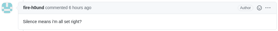 A GitHub pull request message saying "Silence means i'm all set right?" 